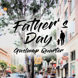 Fathers-Day-Featured-Pic-300x300 gaslamp san diego