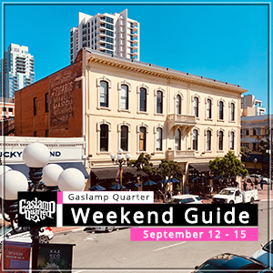 Things to do in the Gaslamp Quarter: September 12-15