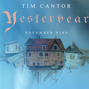 Yesteryear – Exhibition Celebrating New Releases of Tim Cantor